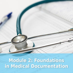 Module 2: Foundations in Medical Documentation