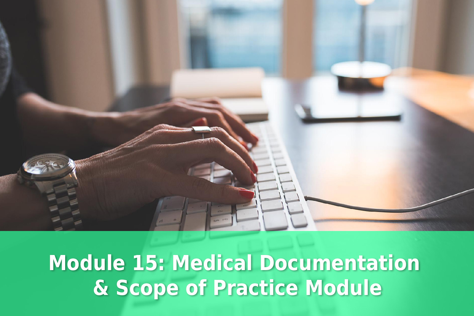 Module 15: Medical Documentation & Scope of Practice Module